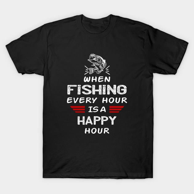 When Fishing Every Hour Is A Happy Hour T-Shirt by Sunil Belidon